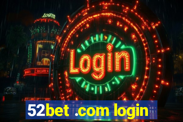 52bet .com login